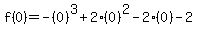 f%280%29=-%280%29%5E3%2B2%280%29%5E2-2%280%29-2