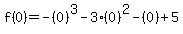 f%280%29=-%280%29%5E3-3%280%29%5E2-%280%29%2B5