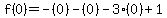 f%280%29=-%280%29-%280%29-3%280%29%2B1