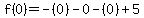 f%280%29=-%280%29-0-%280%29%2B5