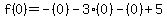 f%280%29=-%280%29-3%280%29-%280%29%2B5