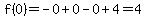 f%280%29=-0%2B0-0%2B4=4
