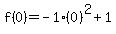 f%280%29=-1%280%29%5E2%2B1