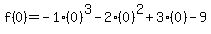 f%280%29=-1%280%29%5E3-2%280%29%5E2%2B3%280%29-9