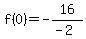 f%280%29=-16%2F%28-2%29