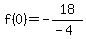 f%280%29=-18%2F%28-4%29