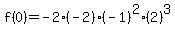 f%280%29=-2%28-2%29%28-1%29%5E2%282%29%5E3