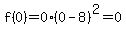 f%280%29=0%280-8%29%5E2=0
