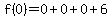 f%280%29=0%2B0%2B0%2B6