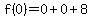 f%280%29=0%2B0%2B8