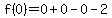 f%280%29=0%2B0-0-2