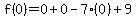 f%280%29=0%2B0-7%280%29%2B9