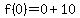f%280%29=0%2B10