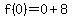 f%280%29=0%2B8