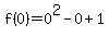 f%280%29=0%5E2-0%2B1