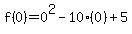 f%280%29=0%5E2-10%280%29%2B5