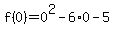 f%280%29=0%5E2-6%2A0-5