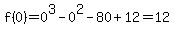 f%280%29=0%5E3-0%5E2-80%2B12=12