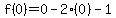 f%280%29=0-2%280%29-1
