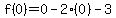 f%280%29=0-2%280%29-3