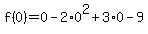 f%280%29=0-2%2A0%5E2%2B3%2A0-9