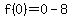 f%280%29=0-8