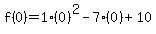 f%280%29=1%280%29%5E2-7%280%29%2B10