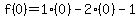 f%280%29=1%280%29-2%280%29-1