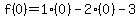f%280%29=1%280%29-2%280%29-3
