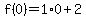 f%280%29=1%2A0%2B2