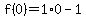 f%280%29=1%2A0-1