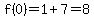 f%280%29=1%2B7=8