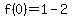 f%280%29=1-2