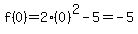 f%280%29=2%280%29%5E2-5=-5