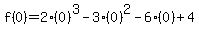 f%280%29=2%280%29%5E3-3%280%29%5E2-6%280%29%2B4