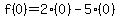 f%280%29=2%280%29-5%280%29