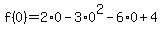 f%280%29=2%2A0-3%2A0%5E2-6%2A0%2B4