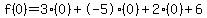 f%280%29=3%280%29%2B-5%280%29%2B2%280%29%2B6