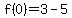 f%280%29=3-5