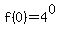 f%280%29=4%5E0