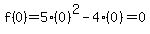 f%280%29=5%280%29%5E2-4%280%29+=+0