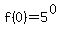f%280%29=5%5E%280%29