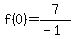f%280%29=7%2F%28-1%29