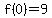 f%280%29=9