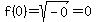 f%280%29=sqrt%28-0%29=0