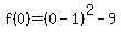f%280%29+=+%280-1%29%5E2+-+9