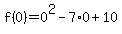f%280%29+=+0%5E2+-+7%2A0+%2B+10