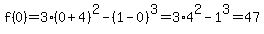 f%280%29+=+3%280%2B4%29%5E2-%281-0%29%5E3+=+3%2A4%5E2+-+1%5E3+=+47