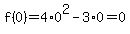 f%280%29+=+4%2A0%5E2+-+3%2A0+=+0