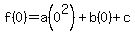 f%280%29+=+a%280%5E2%29+%2B+b%280%29+%2B+c